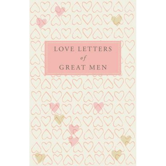 Pre-Owned Love Letters of Great Men (Hardcover) 0230739466 9780230739468