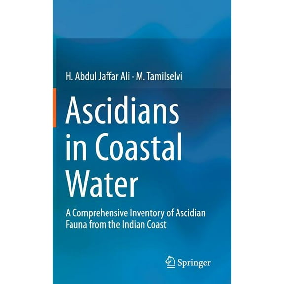 Ascidians in Coastal Water: A Comprehensive Inventory of Ascidian Fauna from the Indian Coast, (Hardcover)
