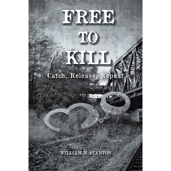 Free to Kill: Catch, Release, Repeat, (Paperback)