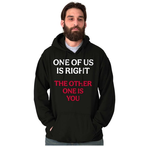 Funny One Of Us is Right Sarcastic Hoodie Sweatshirt Women Men Brisco Brands S