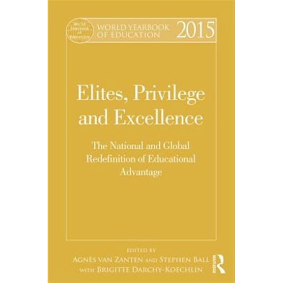 Pre-Owned World Yearbook of Education: World Yearbook of Education 2015: Elites, Privilege and Excellence: The National and Global Redefinition of Educational Advantage (Hardcover)