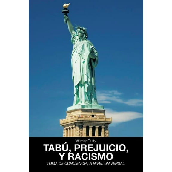 Tabu, Prejuicio, y Racismo: Toma de Conciencia, a Nivel Universal (Paperback) by Wilmer Guity