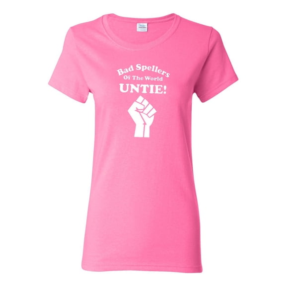 Ladies Bad Speller Of The World Untie Unite Funny T-Shirt Tee