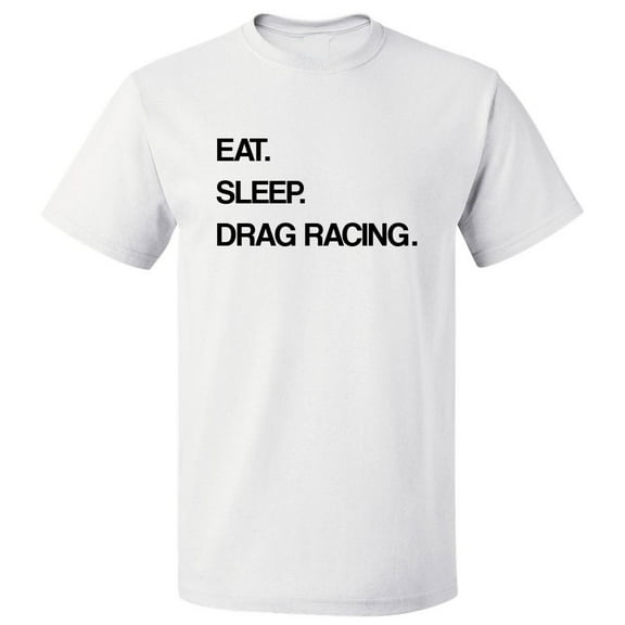 Eat Sleep Drag Racing T shirt Tee Gift