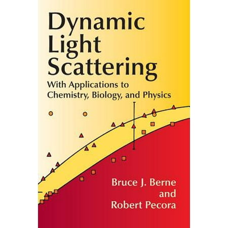 Dynamic Light Scattering : With Applications to Chemistry, Biology, and