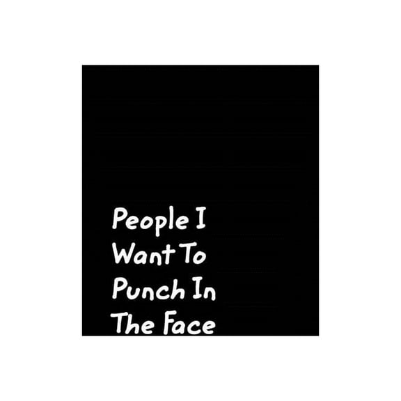 People I Want To Punch In The Face: Black Cover Design Gag Notebook, Journal, (Paperback)