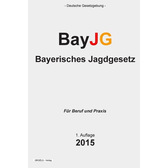 Bayerisches Jagdgesetz: BayJG (Paperback)