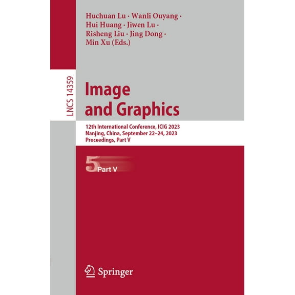 Lecture Notes in Computer Science Image and Graphics: 12th International Conference, Icig 2023, Nanjing, China, September 22-24, 2023, Proceedings, Part V, Book 14359, (Paperback)