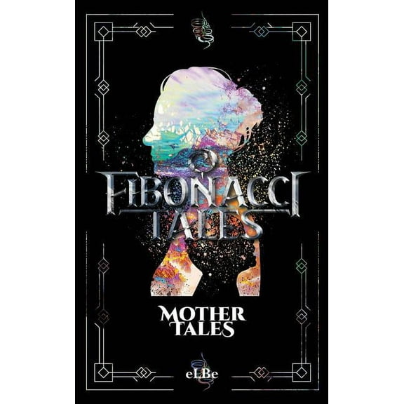 Fibonacci Tales Fibonacci Tales: Mother Tales, Book 4, (Hardcover)