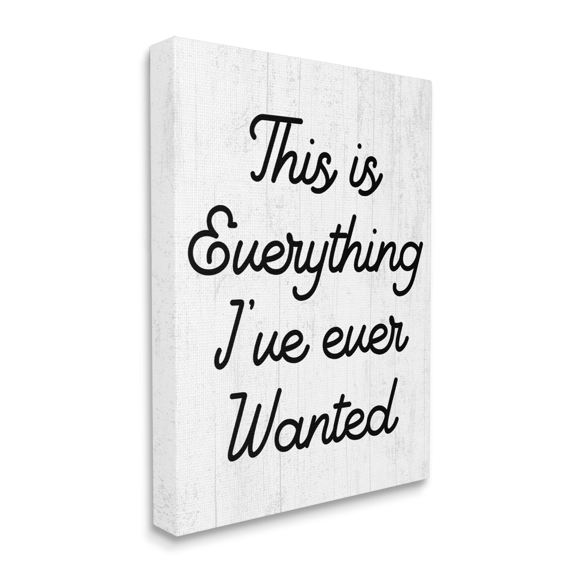 Stupell Everything I've Ever Wanted Loving Phrase Inspirational Painting Gallery Wrapped Canvas Print Wall Art