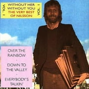 WITHOUT HER - WITHOUT YOU: THE VERY BEST OF HARRY NILSSON, VOL. 1