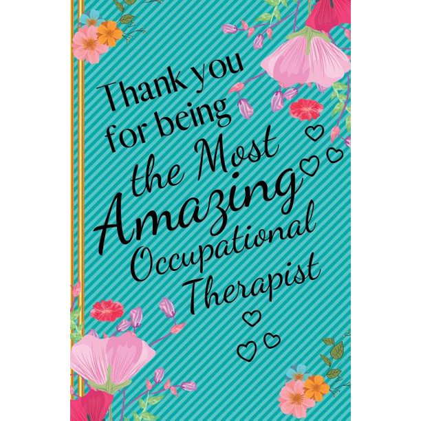 Thank You For Being The Most Amazing Occupational Therapist Occupational Therapist Gifts Notebook For Occupational Therapist