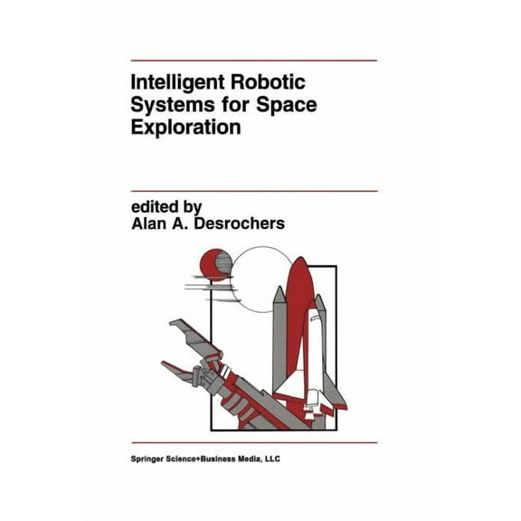 The Springer International Engineering a Intelligent Robotic Systems for Space Exploration, Book 168, (Paperback)