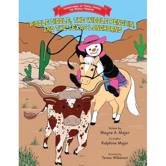 Piddle Diddle, The Widdle Penguin, and the Texas Longhorns: Series: Adventures of Piddle Diddle, the Widdle Penguin, (Paperback)