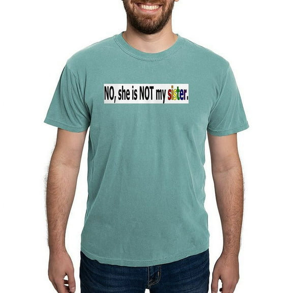 CafePress - Not My Sister T Shirt - Mens Comfort Colors Shirt