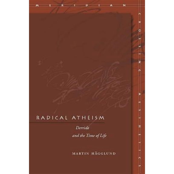 Pre-Owned Meridian: Crossing Aesthetics: Radical Atheism : Derrida and the Time of Life (Hardcover)
