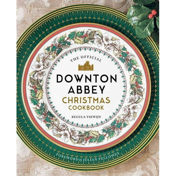 Downton Abbey Cookery The Official Downton Abbey Christmas Cookbook, (Hardcover)