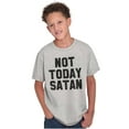 thumbnail image 3 of Not Today Satan Funny Christian Joke Crewneck T Shirts Boy Girl Teen Brisco Brands S, 3 of 6