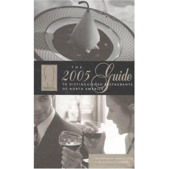 Pre-Owned DiRoNA 2005 Guide to Distinguished Restaurants of North America: 550 Award-Winning Restaurants Independently and Anonymously Inspected (Dirona Fine D... (Paperback) 0867309415 9780867309416