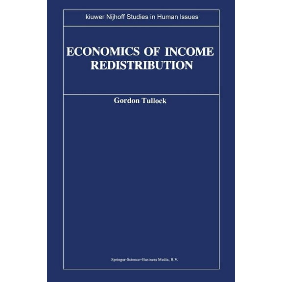 Kluwer-Nijhoff Studies in Human Issues Economics of Income Redistribution, (Paperback)