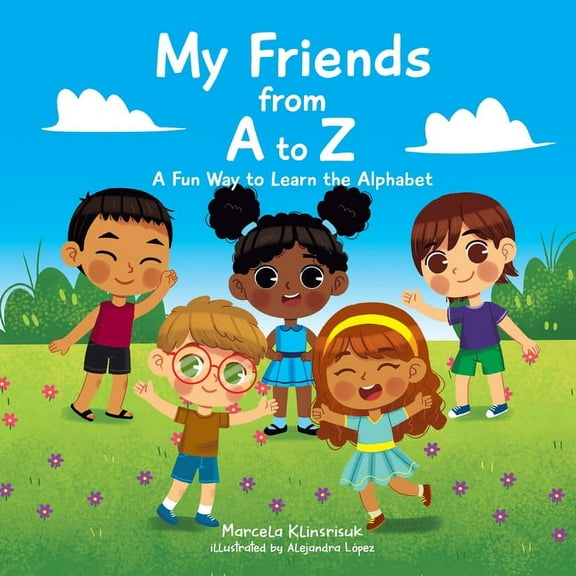 My Friends from A to Z: A Fun Way to Learn the Alphabet, (Paperback)