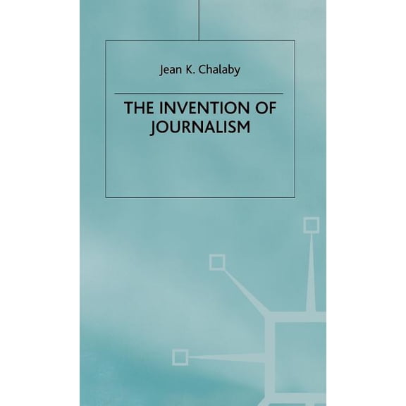 The Invention of Journalism, (Hardcover)