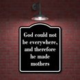 thumbnail image 2 of God could not be everywhere made mothersBLACK Aluminum Composite Sign, 15"x18", 2 of 9