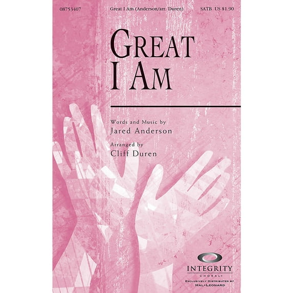Integrity Choral Great I Am SATB Arranged by Cliff Duren