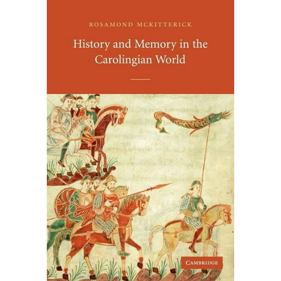 History and Memory in the Carolingian World, (Paperback)