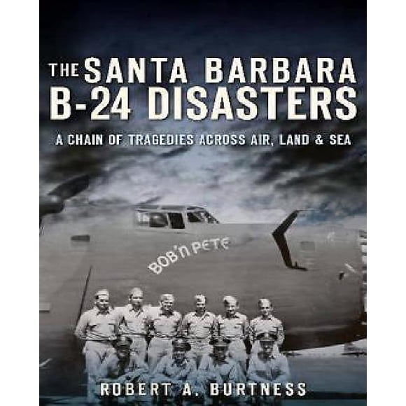 The Santa Barbara B-24 Disasters