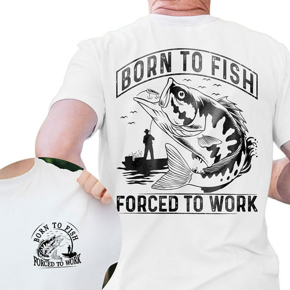 Men’s Funny Fishing T-Shirt, “Born To Fish Forced To Work” Double-Sided Graphic Tee, Trendy Cotton Shirt, Great Gift for Dad or Fishermen, Sizes S–5XL