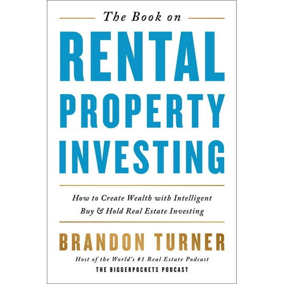 Biggerpockets Rental Kit The Book on Rental Property Investing: How to Create Wealth with Intelligent Buy and Hold Real Estate Investing, Book 2, (Paperback)