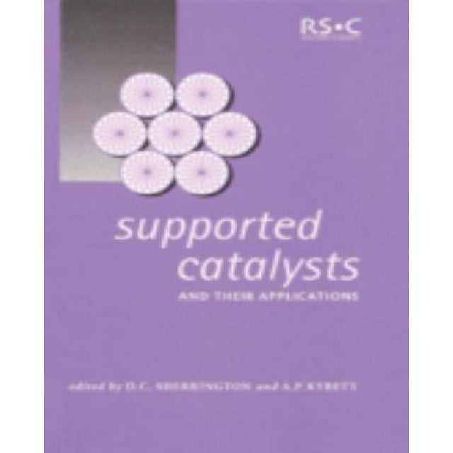 Catalyseurs Supportés et Leurs Applications: RSC (Publications Spéciales)