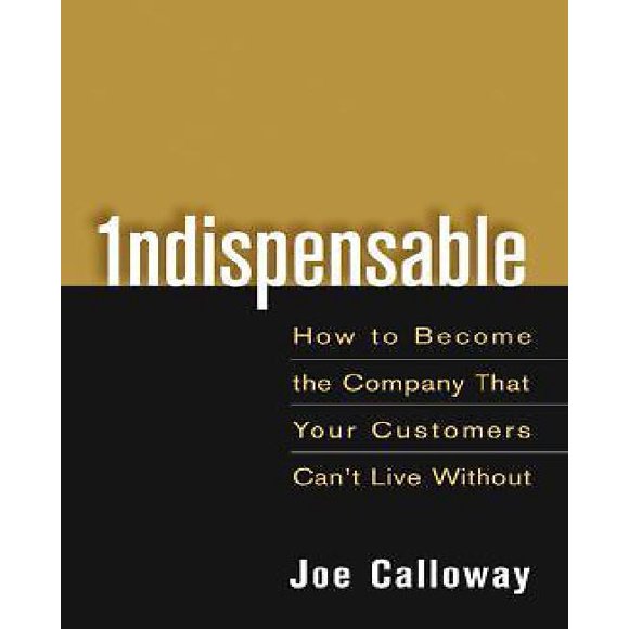 Indispensable : Comment Devenir l'Entreprise Sans Qui Vos Clients Ne Peuvent Pas Vivre