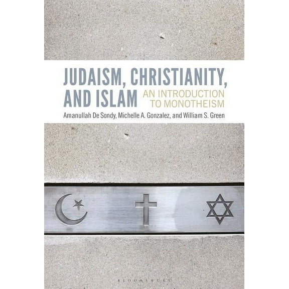 Judaism, Christianity, and Islam: An Introduction to Monotheism, (Paperback)