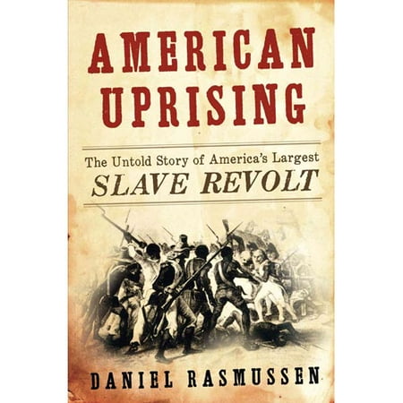 American Uprising: The Untold Story of America's Largest Slave Revolt