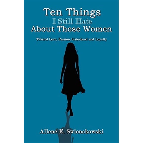 Pre-Owned Ten Things I Still Hate About Those Women : Twisted Love, Passion, Sisterhood and Loyalty