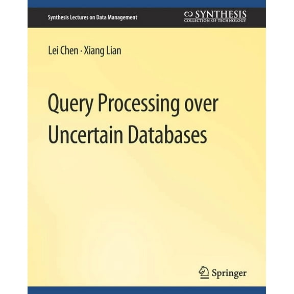 Synthesis Lectures on Data Management Query Processing Over Uncertain Databases, (Paperback)