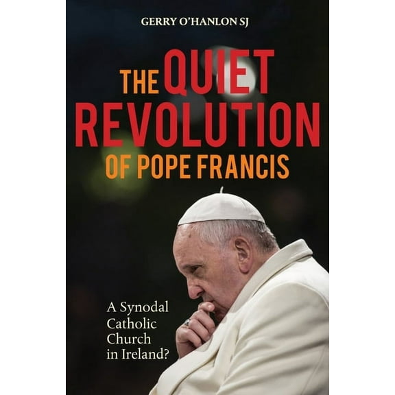 The Quiet Revolution of Pope Francis (Paperback)