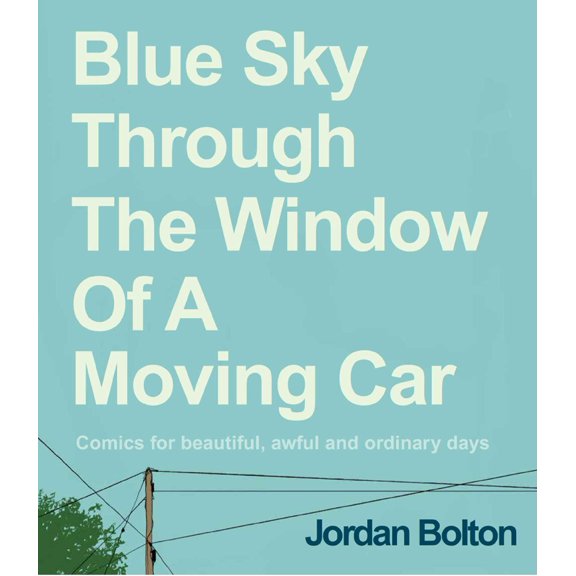Collectible Blue Sky Through the Window of a Moving Car : Comics for Beautiful, Awful and Ordinary Days (Hardcover)