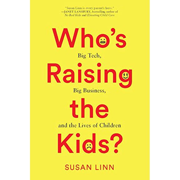 Pre-Owned Whos Raising the Kids?: Big Tech, Big Business, and the Lives of Children, 9781620972274, 1620972271, Hardcover,