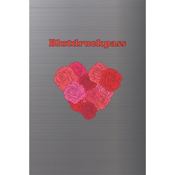 Pre-Owned Blutdruckpass: Platz fr 2000 Messungen ca. DIN A5 unkompliziert, bersichtlich, klein und handlich Blutdrucktagebuch zum Ausfllen von Datum, Uhrzeit, Blutdruck und Puls. (Rosenherz) (Paperback)