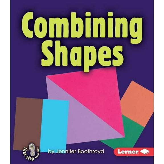 First Step Nonfiction -- Early Math Combining Shapes, (Paperback)