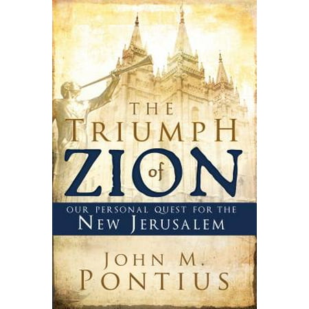 Zion Gate Jerusalem - The Triumph of Zion : Our Personal Quest for the New Jerusalem