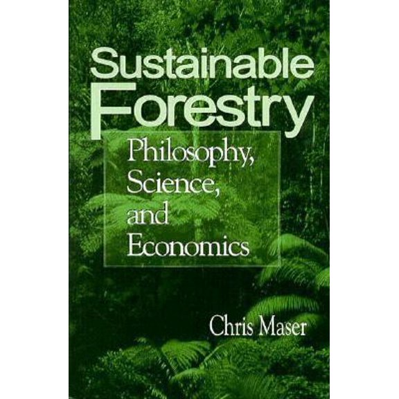 Pre-Owned Sustainable Forestry: Philosophy, Science, and Economics (Sustainable Community Development) (Paperback) 1884015166 9781884015168