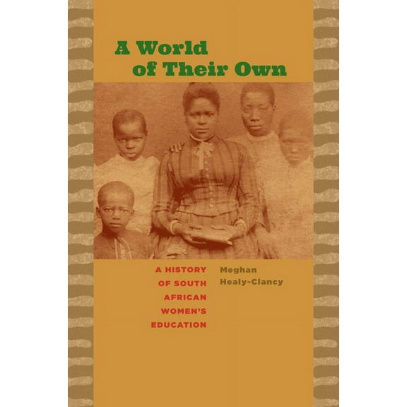Reconsiderations in Southern African His A World of Their Own: A History of South African Women's Education, (Paperback)