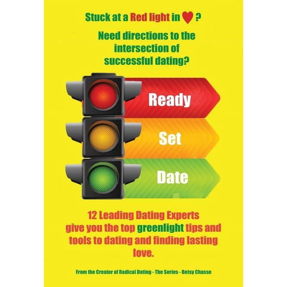 Ready - Set - Date: 12 Leading Dating Experts give you their best tips to date and find lasting love., (Paperback)