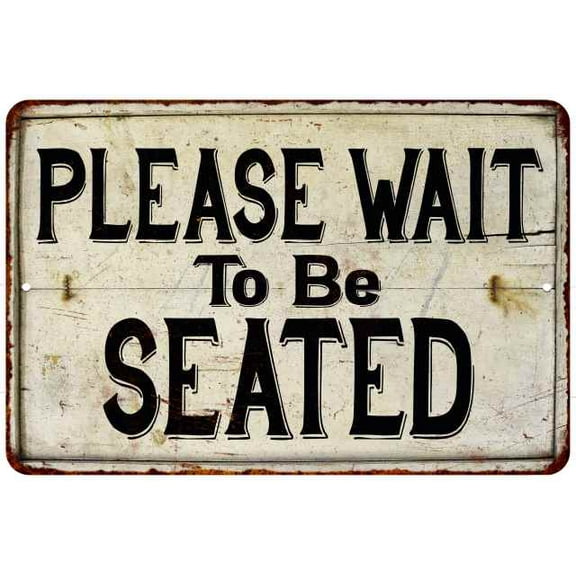 Please Wait Be Seated Vintage Look Chic Distressed 8x12 Metal Sign 208120020096