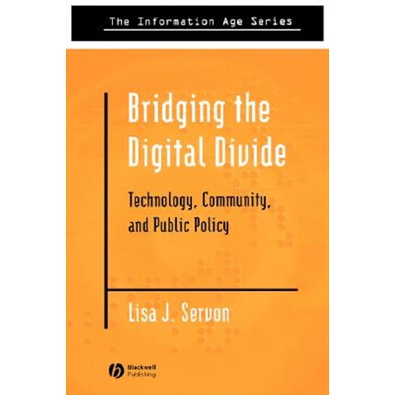 Pre-Owned Information Age: Bridging the Digital Divide: Technology, Community and Public Policy (Paperback)