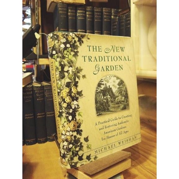 Pre-Owned The New Traditional Garden : A Practical Guide to Creating and Restoring Authentic American Gardens for Homes of All Ages (Hardcover)